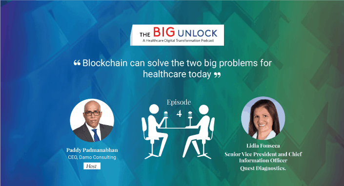 “Blockchain can solve 2 big problems for healthcare today” Lidia Fonseca, CIO of Quest Diagnostics