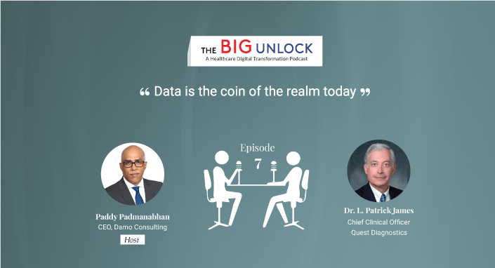 “Data is the coin of the realm today” Dr. L Patrick James, Chief Clinical Officer, Quest Diagnostics