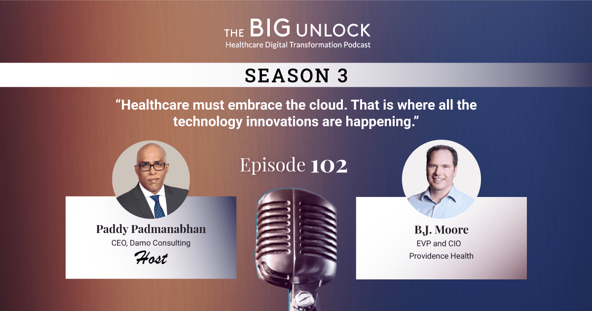 B.J. Moore: Healthcare must embrace the cloud. That is where all the technology innovations are happening.